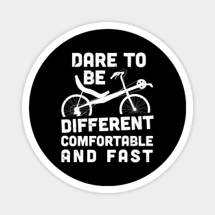 Dare to be different comfortable and fast / recumbent bicycles Magnet